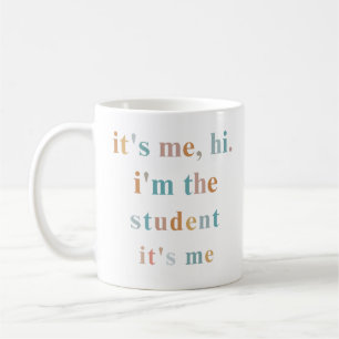 Hi it's me i'm the student it's me, student school coffee mug