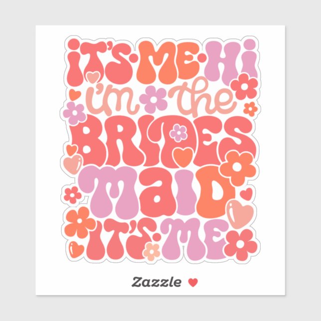 Hi It's Me The Bridesmaid Wedding  Gift (Sheet)