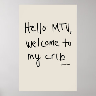 Hi MTV Welcome to My Crib Poster