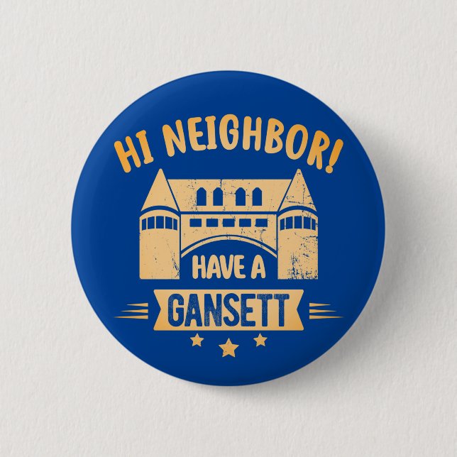 Hi Neighbour Have A Gansett Narragansett town Gift 2 Inch Round Button (Front)