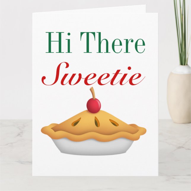 Hi Sweetie Pie BIG Greeting Card - SRF (Front)