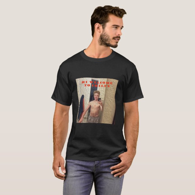 Hi Welcome To Chili's Meme T-Shirt (Front Full)