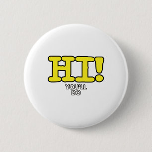 Hi, You'll Do Funny Pick up Line 2 Inch Round Button