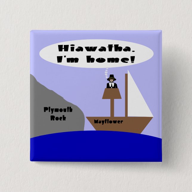 Hiawatha, I'm Home 2 Inch Square Button (Front)