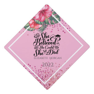 Hibiscus,She Believed She Could Graduation Party Graduation Cap Topper