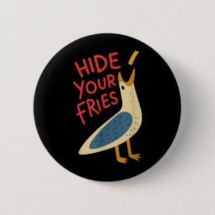 Hide Fries Funny Meme Seagull Men Women Lovers 2 Inch Round Button