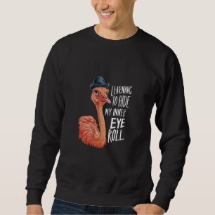 Hide My Inner Eye Roll Ostrich Funny Animal Humour Sweatshirt