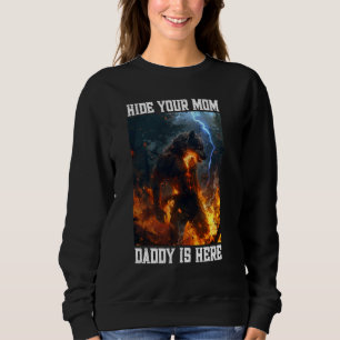 Hide Your Mom Daddy Is Here Werewolf Meme Cringe A Sweatshirt