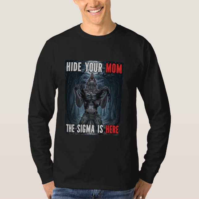Hide Your Mom Sigma Funny Alpha Werewolf Wolf Meme T-Shirt (Front)