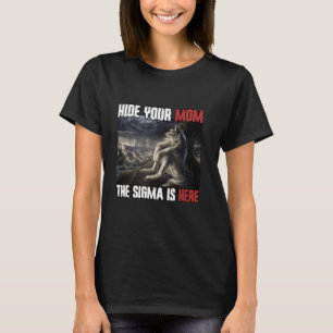 Hide Your Mom The Sigma Is Here Funny Werewolf Wol T-Shirt