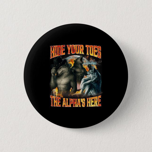 Hide Your Toes The Alpha's Here Funny Alpha Wolf M 2 Inch Round Button (Front)