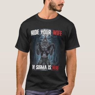 Hide Your Wife Sigma Funny Cringe Alpha Werewolf W T-Shirt