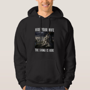 Hide Your Wife Sigma Is Here Funny Alpha Werewolf Hoodie