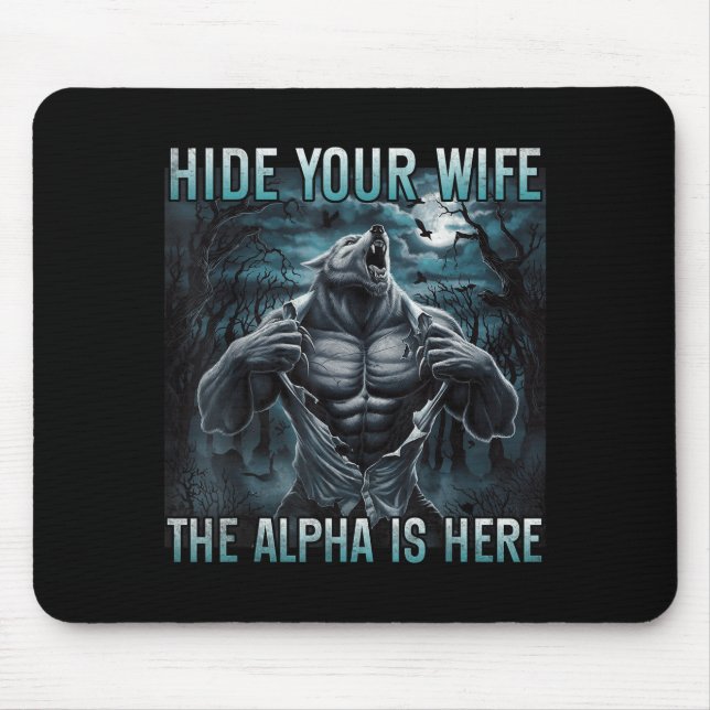Hide Your Wife The Alpha Is Here Funny Alpha Wolf  Mouse Pad (Front)