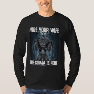 Hide Your Wife The Sigma Is Here Funny Werewolf Wo T-Shirt