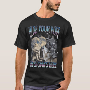 Hide Your Wife The Sigma Is Here Funny Werewolf Wo T-Shirt