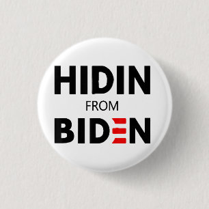 HIDEN FROM BIDEN funny meme political Joe Campaign 1 Inch Round Button