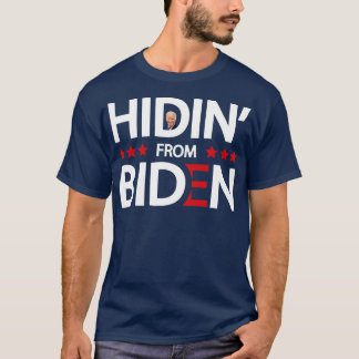 Hidin from Biden T-Shirt