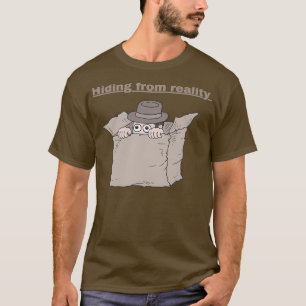 Hiding from reality T-Shirt