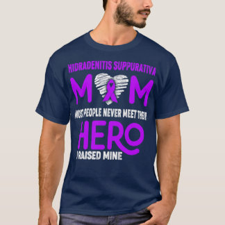 Hidradenitis Suppurativa Mom Most People Never Mee T-Shirt