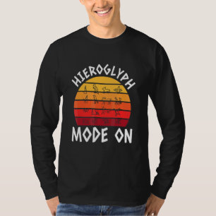 Hieroglyph Mode On For A Egypt Archaeologist T-Shirt
