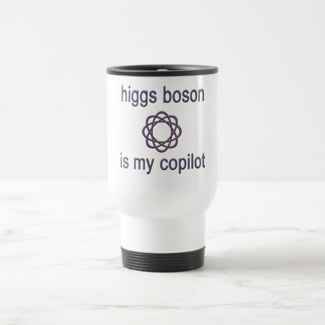 Higgs Boson Is My Co Pilot Physics Humour Travel Mug (Center)