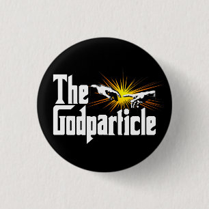 Higgs Boson The Godparticle - Funny Physics Nerd 1 Inch Round Button