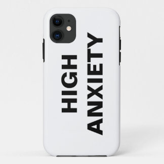 HIGH ANXIETY iPhone 11 CASE
