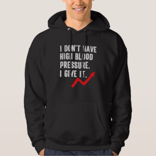 High Blood Pressure Hypertension Quote Saying Hoodie
