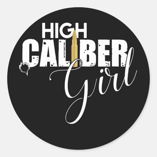 High Calibre Girl Lady Gun Lover Classic Round Sticker (Front)