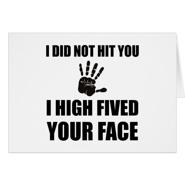 High Fived Your Face (Front Horizontal)