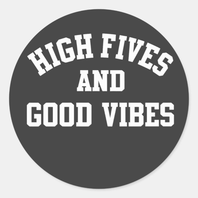High Fives and Good Vibes Round Sticker (Front)