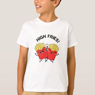 High Fries Funny Friend Puns  T-Shirt