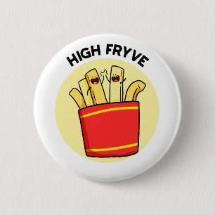 High Fryve French Fries Pun Button Pin