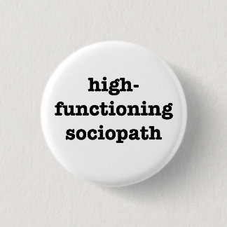 “HIGH-FUNCTIONING SOCIOPATH” 1.25-inch 1 Inch Round Button
