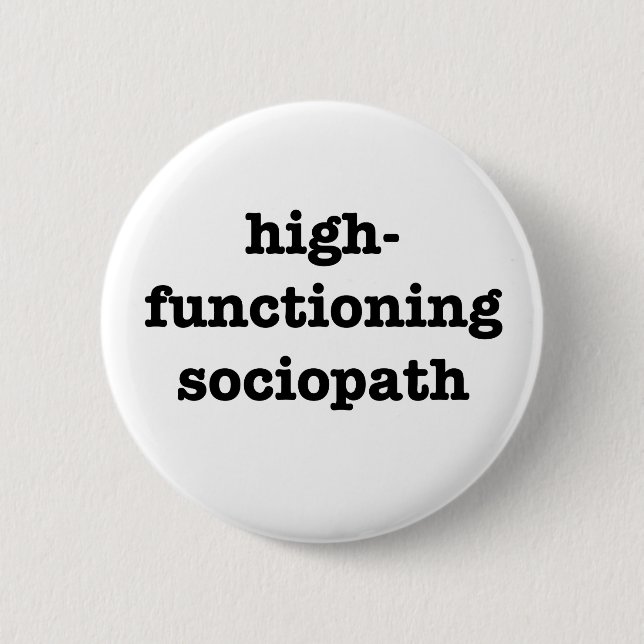 “HIGH-FUNCTIONING SOCIOPATH” 2.25-inch 2 Inch Round Button (Front)