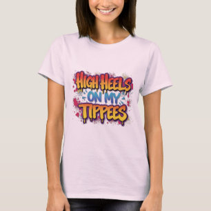 High Heels on my Tippees #2 T-Shirt