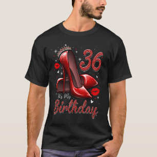 High Heels Stepping Into My 36th Birthday 36 and F T-Shirt
