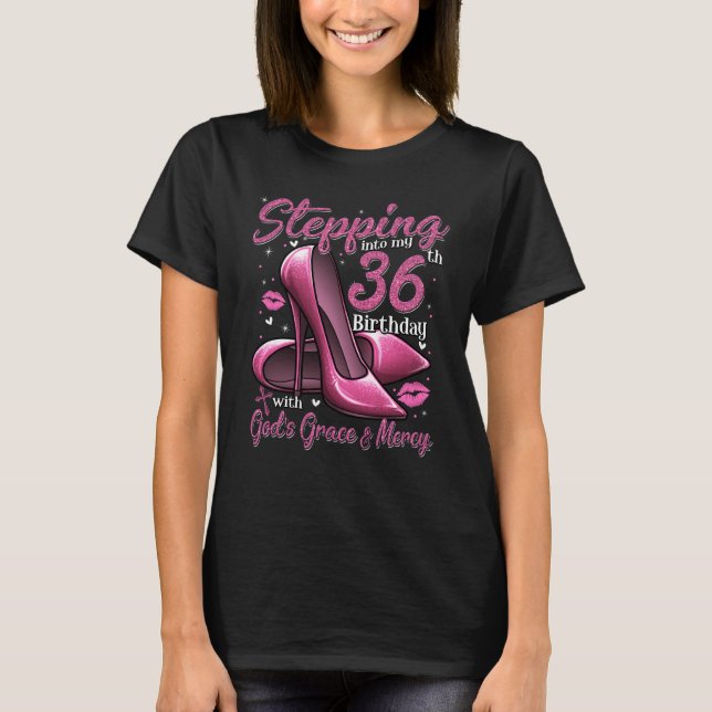 High Heels Stepping Into My 36th Birthday 36 and F T-Shirt (Front)