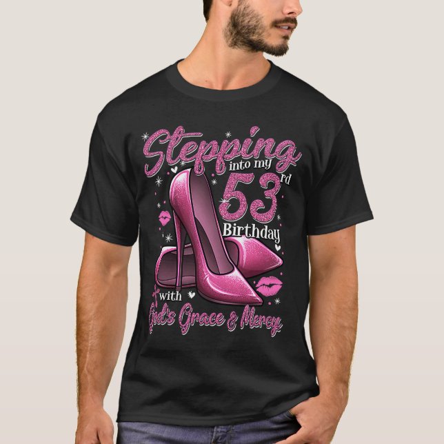 High Heels Stepping Into My 53rd Birthday 53 and F T-Shirt (Front)