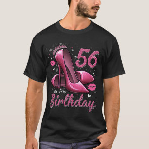 High Heels Stepping Into My 56th Birthday 56 and F T-Shirt