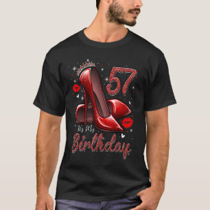 High Heels Stepping Into My 57th Birthday 57 and F T-Shirt