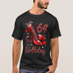 High Heels Stepping Into My 64th Birthday 64 and F T-Shirt