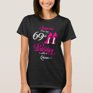 High Heels Stepping Into My 69th Birthday 69 Girl T-Shirt