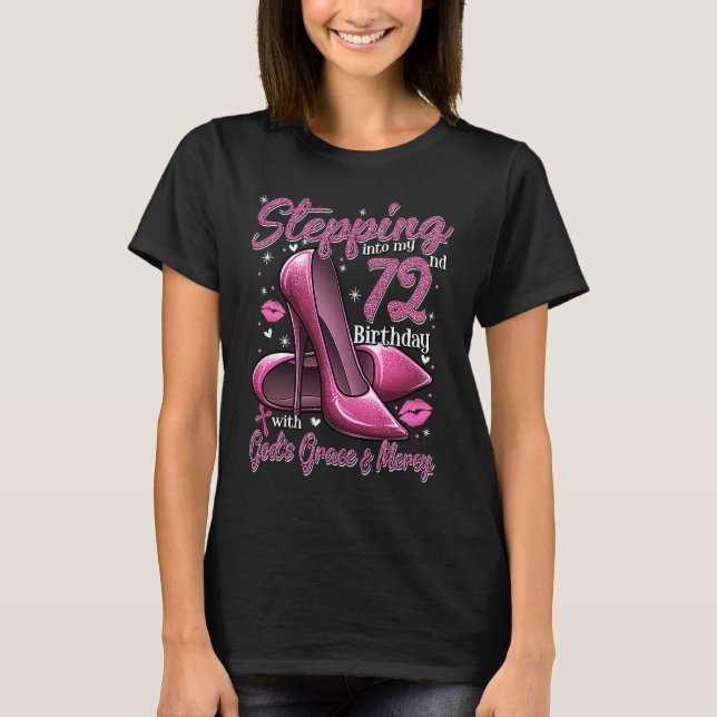 High Heels Stepping Into My 72nd Birthday 72 and F T-Shirt (Front)