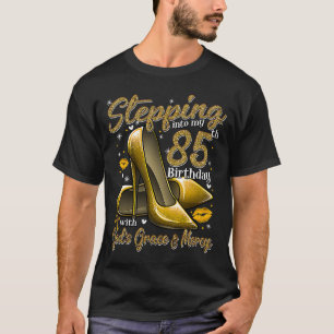 High Heels Stepping Into My 85th Birthday 85 and F T-Shirt
