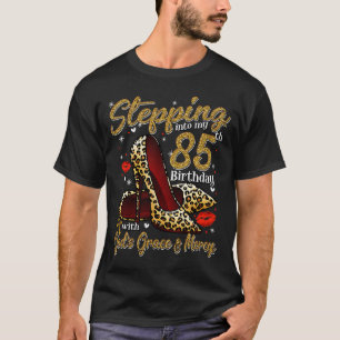 High Heels Stepping Into My 85th Birthday 85 and F T-Shirt