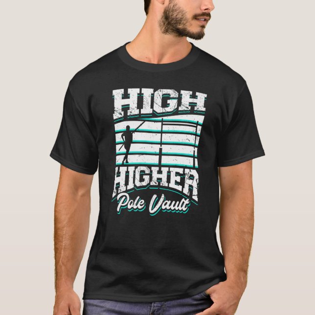 High Higher Pole Vault Track And Field Vaulting Va T-Shirt (Front)