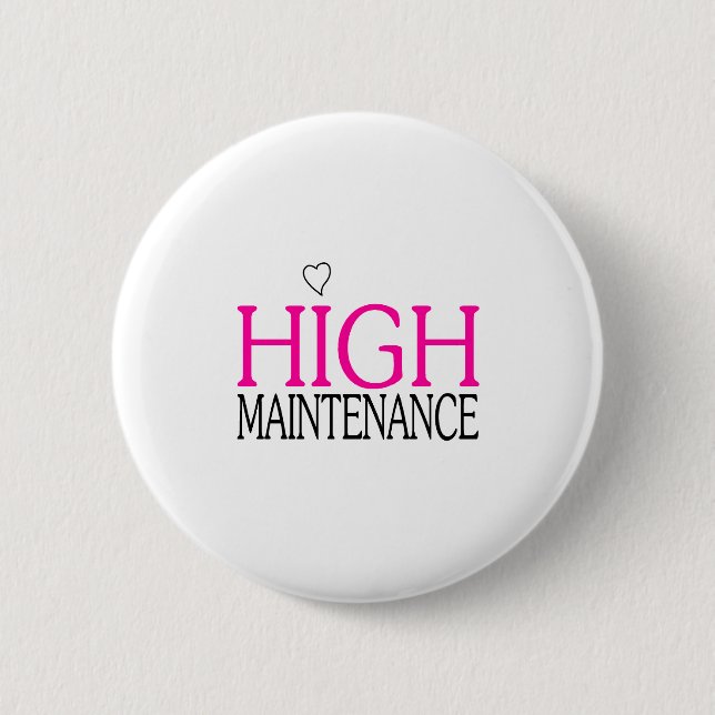 High Maintenance 2 Inch Round Button (Front)