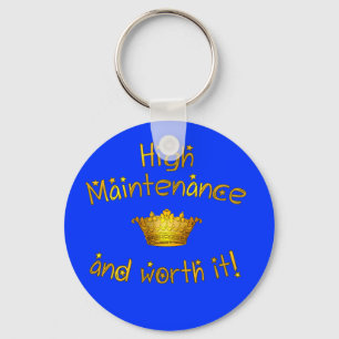 High Maintenance And Worth it! Keychain